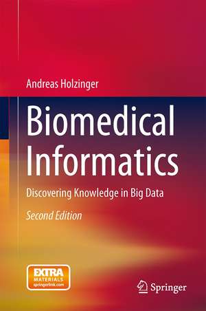 Biomedical Informatics: Discovering Knowledge in Big Data de Andreas Holzinger