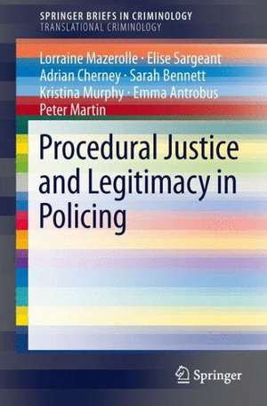 Procedural Justice and Legitimacy in Policing de Lorraine Mazerolle