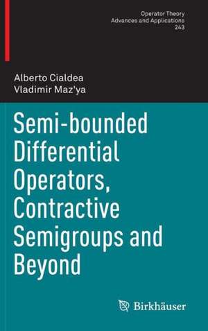 Semi-bounded Differential Operators, Contractive Semigroups and Beyond de Alberto Cialdea