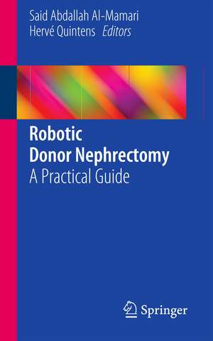 Robotic Donor Nephrectomy: A Practical Guide de Said Abdallah Al-Mamari