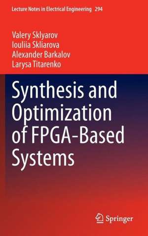 Synthesis and Optimization of FPGA-Based Systems de Valery Sklyarov