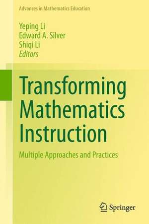 Transforming Mathematics Instruction: Multiple Approaches and Practices de Yeping Li