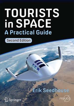 Tourists in Space: A Practical Guide de Erik Seedhouse