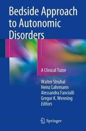 Bedside Approach to Autonomic Disorders: A Clinical Tutor de Walter Struhal