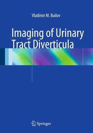 Imaging of Urinary Tract Diverticula de Vladimir M. Builov