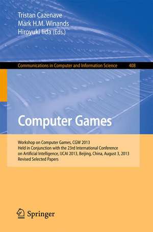 Computer Games: Workshop on Computer Games, CGW 2013, Held in Conjunction with the 23rd International Conference on Artificial Intelligence, IJCAI 2013, Beijing, China, August 3, 2013, Revised Selected Papers de Tristan Cazenave