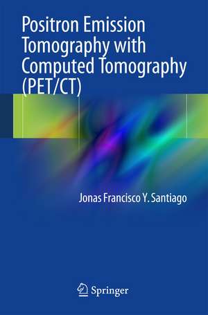 Positron Emission Tomography with Computed Tomography (PET/CT) de Jonas Francisco Y. Santiago