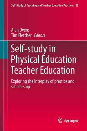 Self-Study in Physical Education Teacher Education: Exploring the interplay of practice and scholarship de Alan Ovens