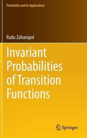 Invariant Probabilities of Transition Functions de Radu Zaharopol