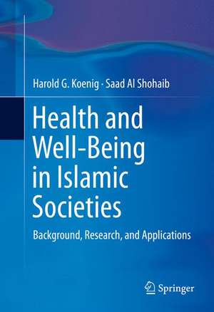 Health and Well-Being in Islamic Societies: Background, Research, and Applications de Harold G. Koenig