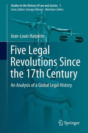 Five Legal Revolutions Since the 17th Century: An Analysis of a Global Legal History de Jean-Louis Halpérin