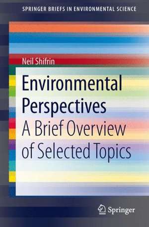 Environmental Perspectives: A Brief Overview of Selected Topics de Neil Shifrin