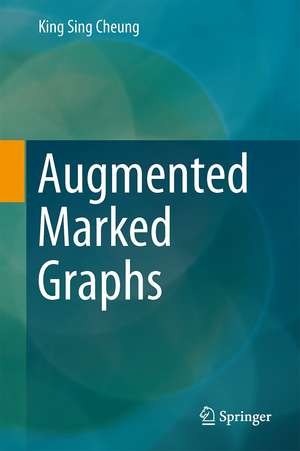 Augmented Marked Graphs de King Sing Cheung