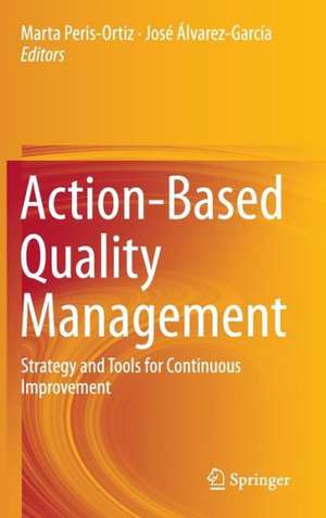 Action-Based Quality Management: Strategy and Tools for Continuous Improvement de Marta Peris-Ortiz