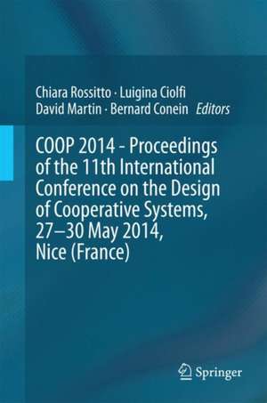 COOP 2014 - Proceedings of the 11th International Conference on the Design of Cooperative Systems, 27-30 May 2014, Nice (France) de Chiara Rossitto