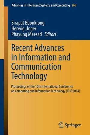 Recent Advances in Information and Communication Technology: Proceedings of the 10th International Conference on Computing and Information Technology (IC2IT2014) de Sirapat Boonkrong