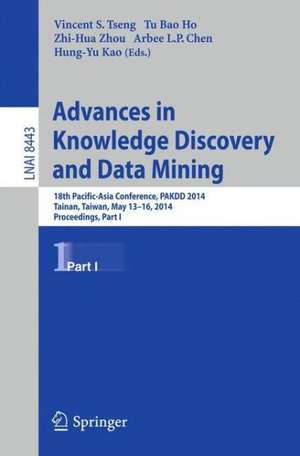 Advances in Knowledge Discovery and Data Mining: 18th Pacific-Asia Conference, PAKDD 2014, Tainan, Taiwan, May 13-16, 2014. Proceedings, Part I de Vincent S. Tseng