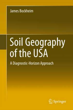 Soil Geography of the USA: A Diagnostic-Horizon Approach de James G. Bockheim