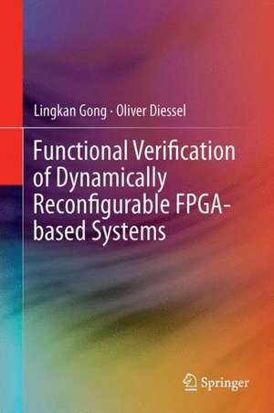 Functional Verification of Dynamically Reconfigurable FPGA-based Systems de Lingkan Gong