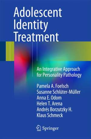 Adolescent Identity Treatment: An Integrative Approach for Personality Pathology de Pamela A. Foelsch