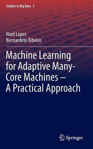 Machine Learning for Adaptive Many-Core Machines - A Practical Approach de Noel Lopes