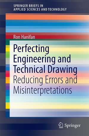 Perfecting Engineering and Technical Drawing: Reducing Errors and Misinterpretations de Ron Hanifan