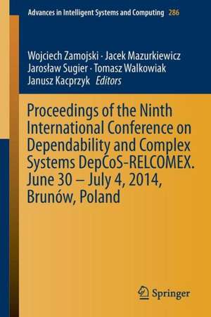 Proceedings of the Ninth International Conference on Dependability and Complex Systems DepCoS-RELCOMEX. June 30 – July 4, 2014, Brunów, Poland de Wojciech Zamojski