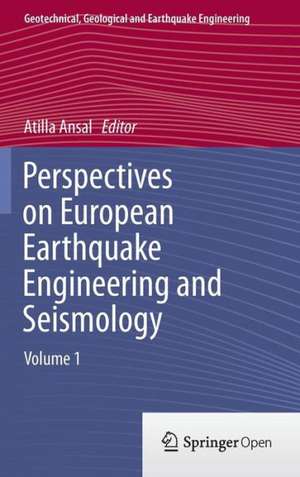 Perspectives on European Earthquake Engineering and Seismology: Volume 1 de Atilla Ansal