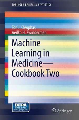 Machine Learning in Medicine - Cookbook Two de Ton J. Cleophas