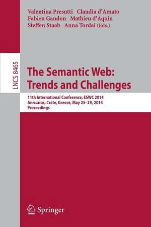 The Semantic Web: Trends and Challenges: 11th International Conference, ESWC 2014, Anissaras, Crete, Greece, May 25-29, 2014, Proceedings de Valentina Presutti