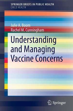 Understanding and Managing Vaccine Concerns de Julie A. Boom