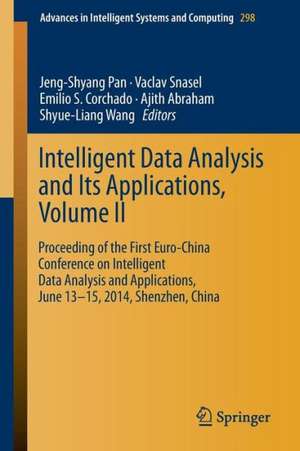 Intelligent Data analysis and its Applications, Volume II: Proceeding of the First Euro-China Conference on Intelligent Data Analysis and Applications, June 13-15, 2014, Shenzhen, China de Jeng-Shyang Pan