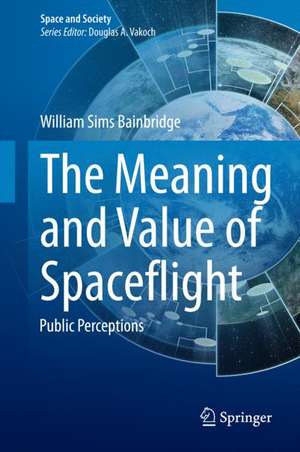 The Meaning and Value of Spaceflight: Public Perceptions de William Sims Bainbridge