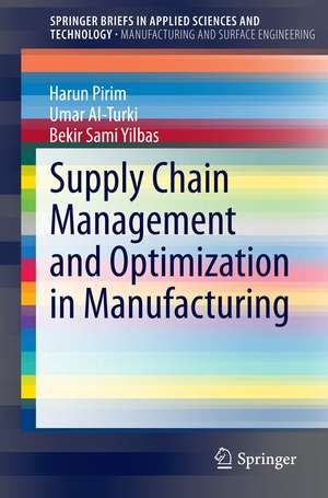 Supply Chain Management and Optimization in Manufacturing de Harun Pirim