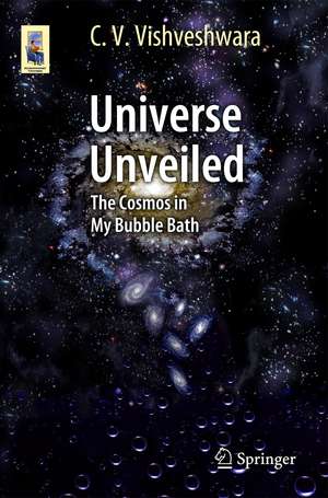 Universe Unveiled: The Cosmos in My Bubble Bath de C. V. Vishveshwara