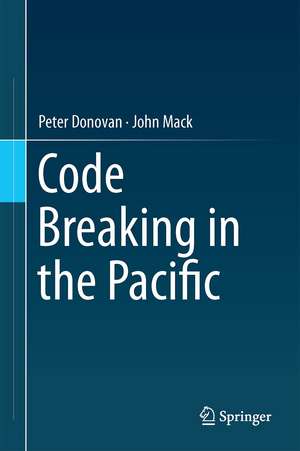 Code Breaking in the Pacific de Peter Donovan