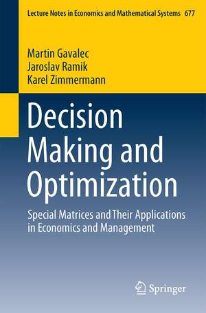 Decision Making and Optimization: Special Matrices and Their Applications in Economics and Management de Martin Gavalec