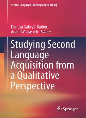 Studying Second Language Acquisition from a Qualitative Perspective de Danuta Gabryś-Barker