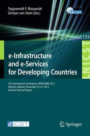 e-Infrastructure and e-Services for Developing Countries: 5th International Conference, AFRICOMM 2013, Blantyre, Malawi, November 25-27, 2013, Revised Selected Papers de Tegawendé F. Bissyandé