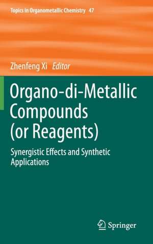 Organo-di-Metallic Compounds (or Reagents): Synergistic Effects and Synthetic Applications de Zhenfeng Xi