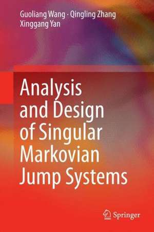 Analysis and Design of Singular Markovian Jump Systems de Guoliang Wang