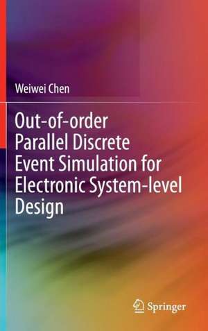 Out-of-order Parallel Discrete Event Simulation for Electronic System-level Design de Weiwei Chen