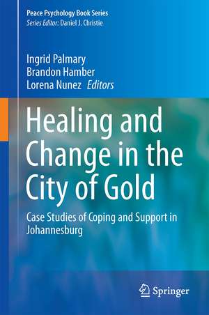 Healing and Change in the City of Gold: Case Studies of Coping and Support in Johannesburg de Ingrid Palmary