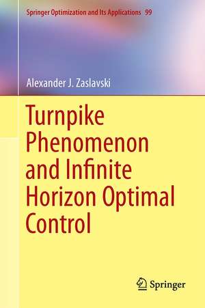 Turnpike Phenomenon and Infinite Horizon Optimal Control de Alexander J. Zaslavski