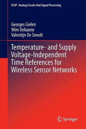 Temperature- and Supply Voltage-Independent Time References for Wireless Sensor Networks de Valentijn De Smedt