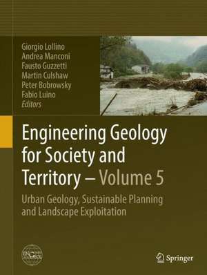 Engineering Geology for Society and Territory - Volume 5: Urban Geology, Sustainable Planning and Landscape Exploitation de Giorgio Lollino