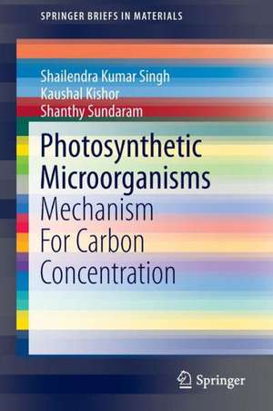 Photosynthetic Microorganisms: Mechanism For Carbon Concentration de Shailendra Kumar Singh