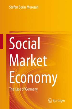 Social Market Economy: The Case of Germany de Stefan Sorin Muresan