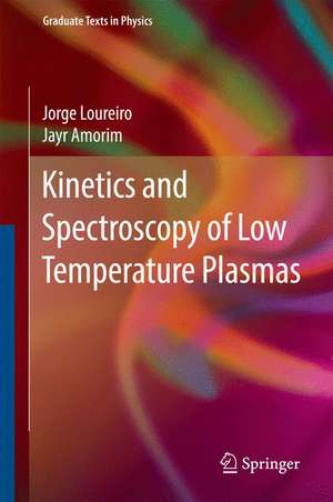 Kinetics and Spectroscopy of Low Temperature Plasmas de Jorge Loureiro