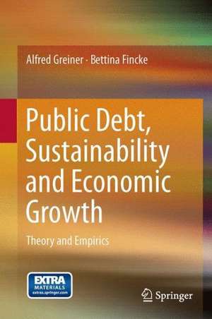 Public Debt, Sustainability and Economic Growth: Theory and Empirics de Alfred Greiner